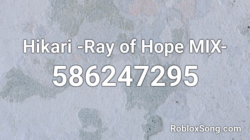 Hikari -Ray of Hope MIX-  Roblox ID