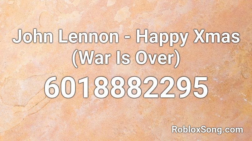 John Lennon - Happy Xmas (War Is Over) Roblox ID
