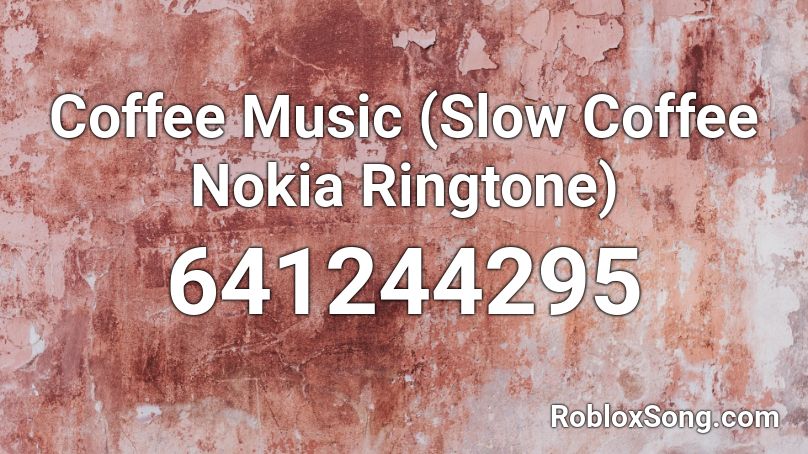 Coffee Music (Slow Coffee Nokia Ringtone) Roblox ID