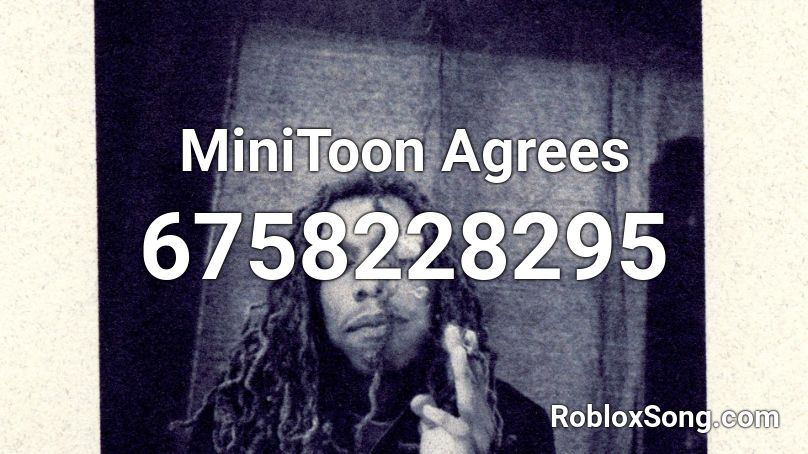 MiniToon Agrees Roblox ID