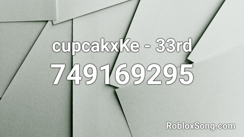 cupcakxKe - 33rd Roblox ID
