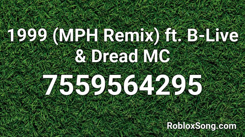 1999 (MPH Remix) ft. B-Live & Dread MC Roblox ID