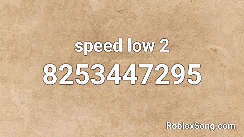 speed low 2 Roblox ID