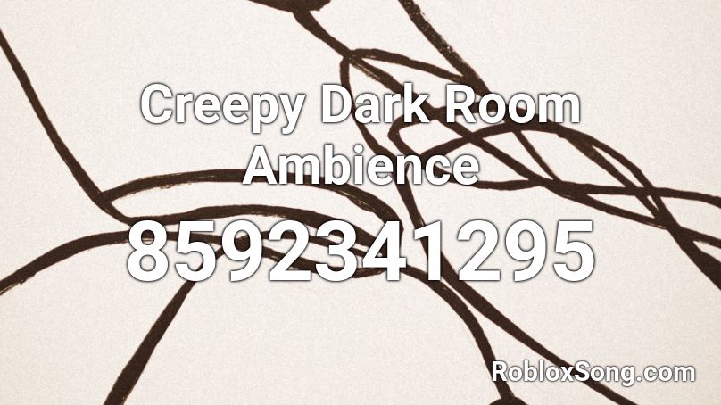 Creepy Dark Room Ambience Roblox ID