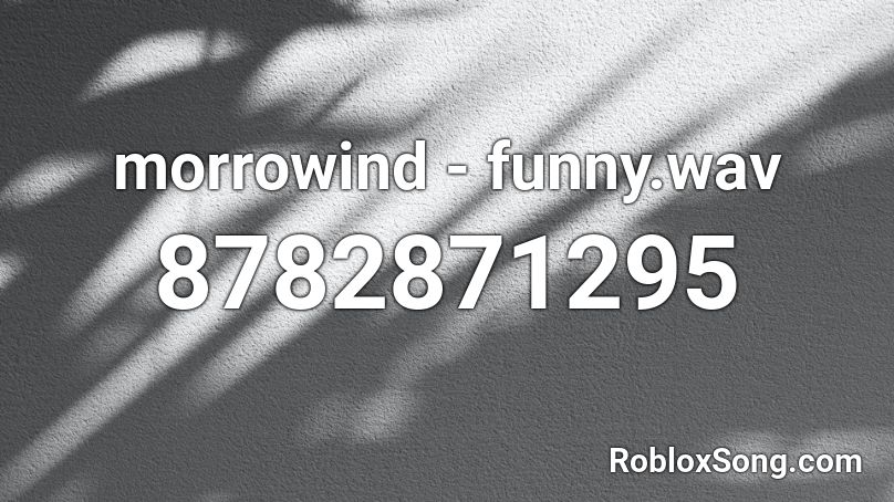 morrowind - funny.wav Roblox ID