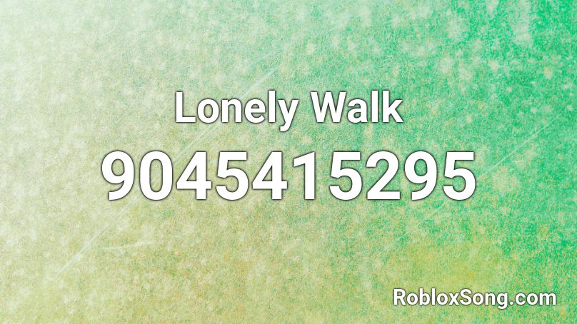 Lonely Walk Roblox ID