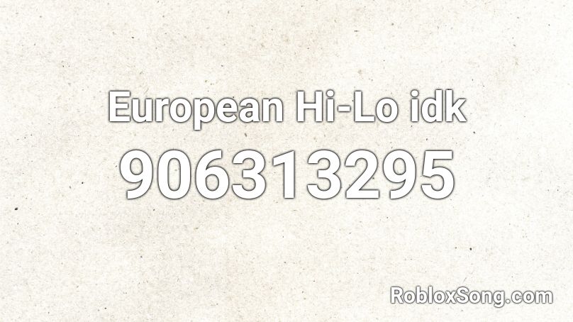 European Hi-Lo idk Roblox ID