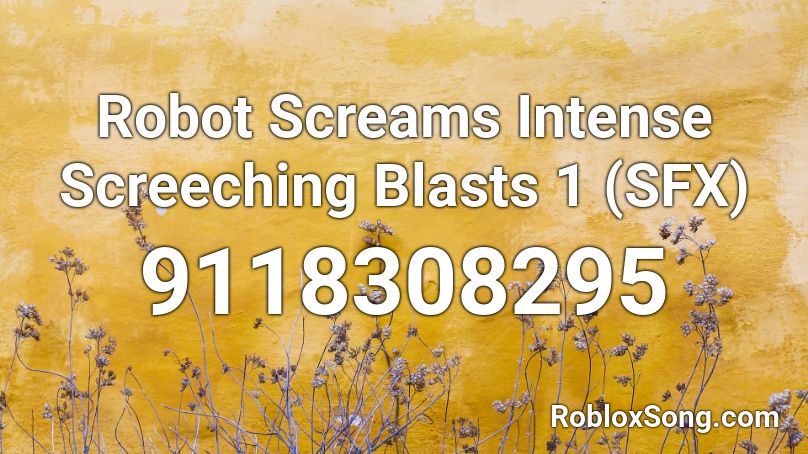 Robot Screams Intense Screeching Blasts 1 (SFX) Roblox ID