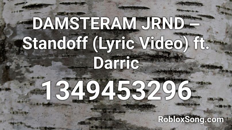 DAMSTERAM JRND ‒ Standoff (Lyric Video) ft. Darric Roblox ID