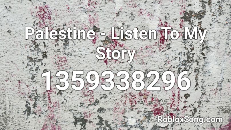 Palestine - Listen To My Story Roblox ID