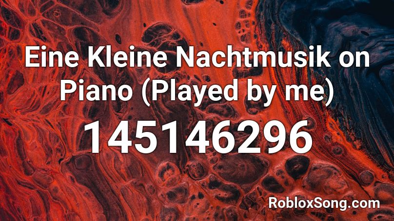 Eine Kleine Nachtmusik on Piano (Played by me) Roblox ID