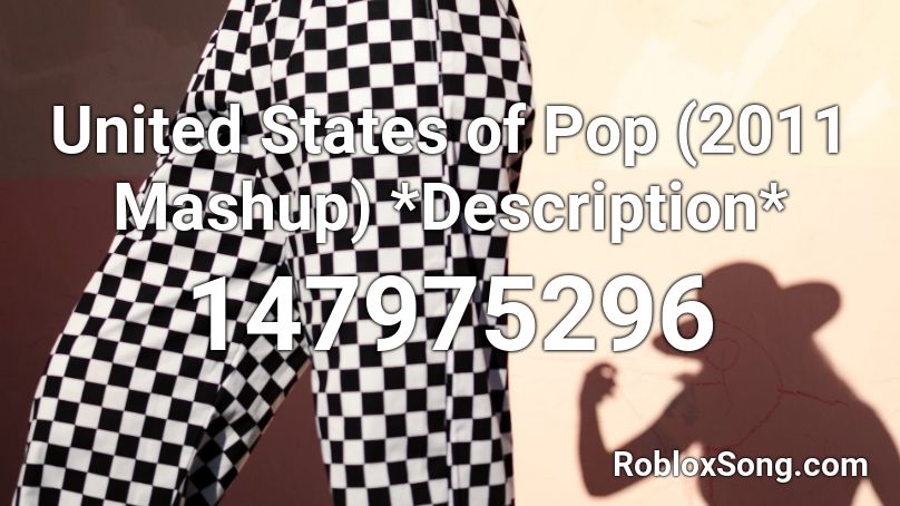 United States of Pop (2011 Mashup) *Description* Roblox ID
