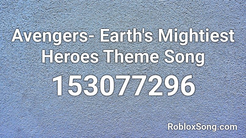 Avengers- Earth's Mightiest Heroes Theme Song  Roblox ID