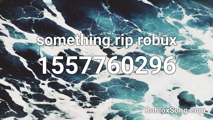 something rip robux Roblox ID