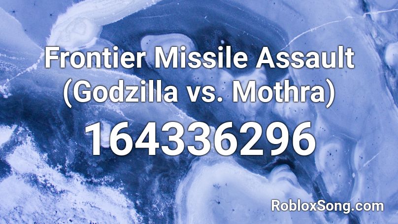 Frontier Missile Assault (Godzilla vs. Mothra) Roblox ID