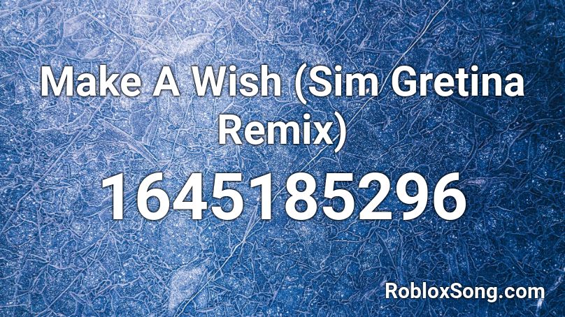 Make A Wish (Sim Gretina Remix) Roblox ID