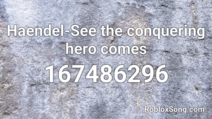 Haendel-See the conquering hero comes Roblox ID