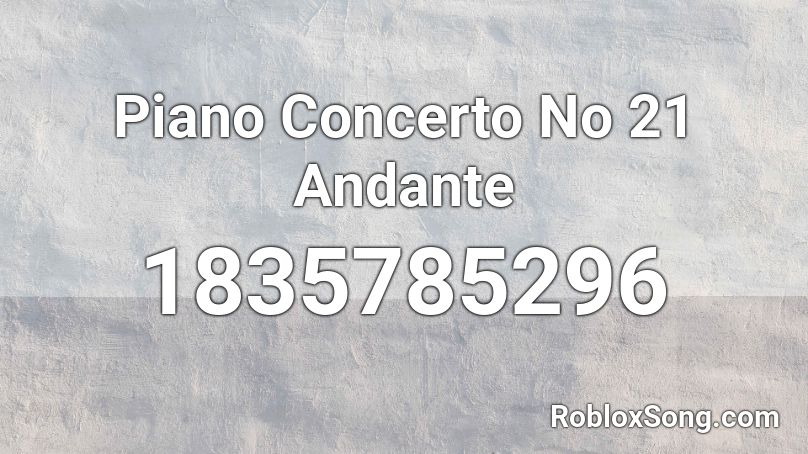 Piano Concerto No 21 Andante Roblox ID