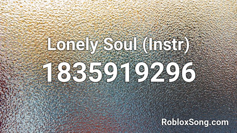 Lonely Soul (Instr) Roblox ID