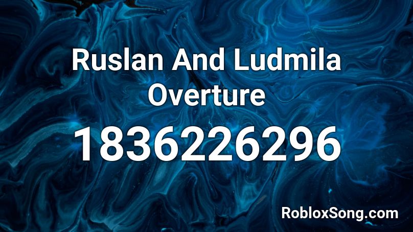 Ruslan And Ludmila Overture Roblox ID