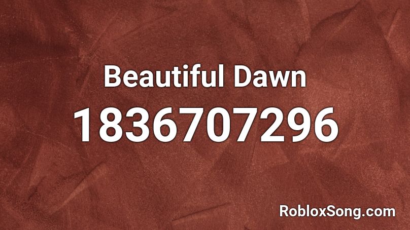 Beautiful Dawn Roblox ID