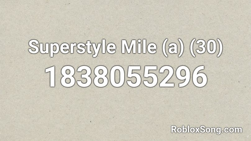 Superstyle Mile (a) (30) Roblox ID