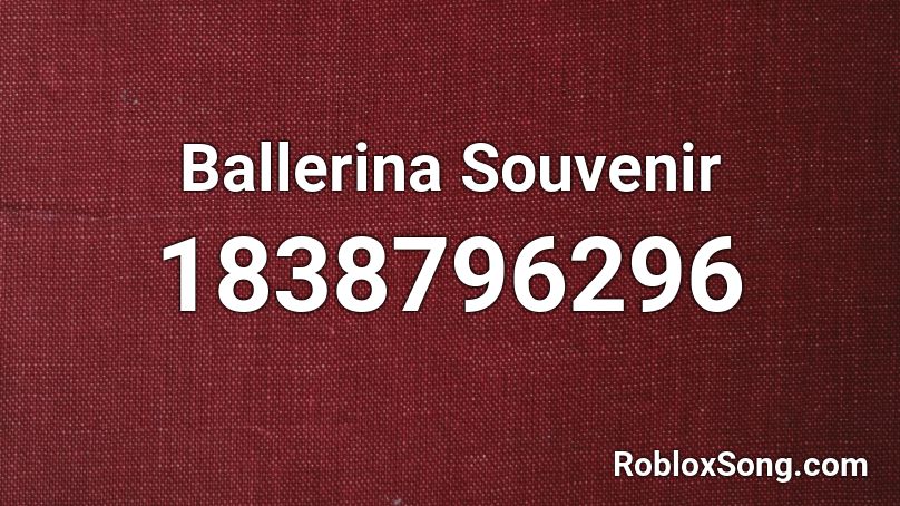 Ballerina Souvenir Roblox ID