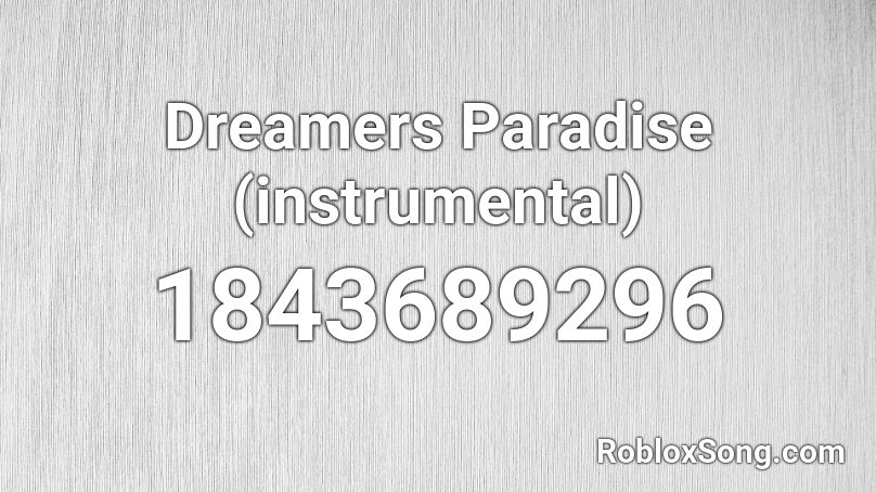 Dreamers Paradise (instrumental) Roblox ID