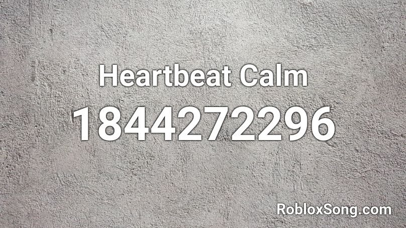 Heartbeat Calm Roblox ID