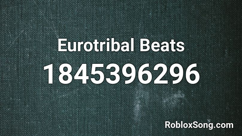 Eurotribal Beats Roblox ID