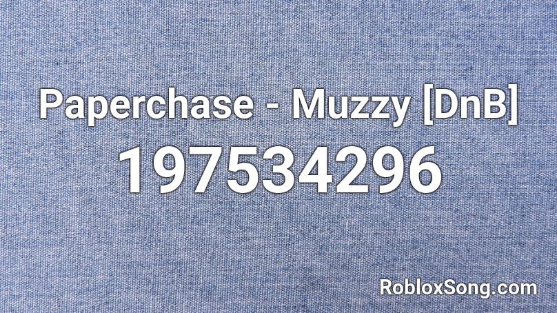 Paperchase - Muzzy [DnB] Roblox ID