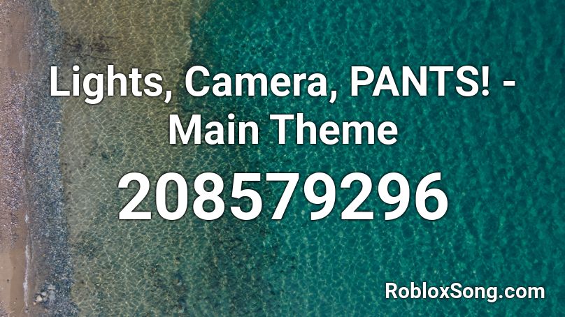 Lights, Camera, PANTS! - Main Theme Roblox ID