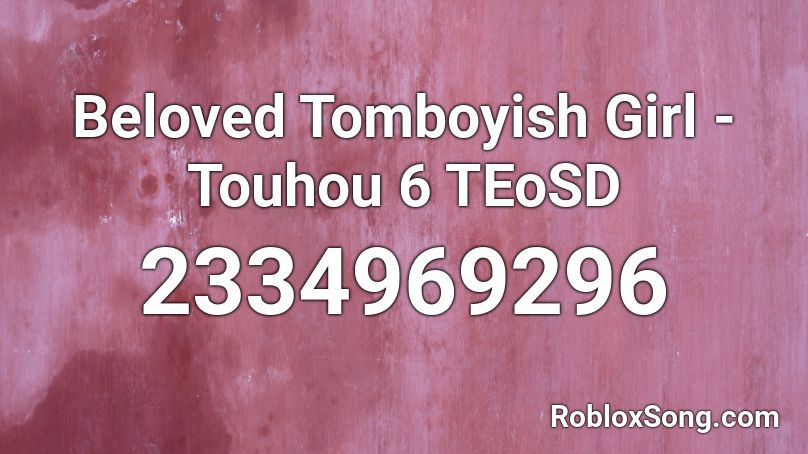 Beloved Tomboyish Girl - Touhou 6 TEoSD Roblox ID