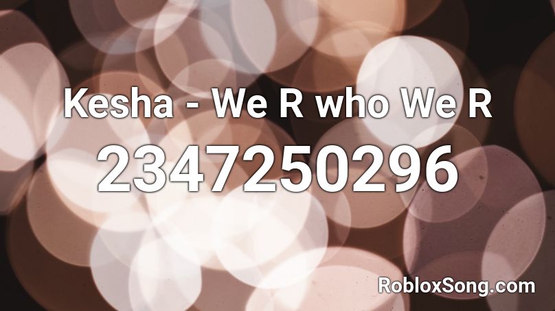 Kesha We R Who We R Roblox Id Roblox Music Codes - basics in behavior red roblox id