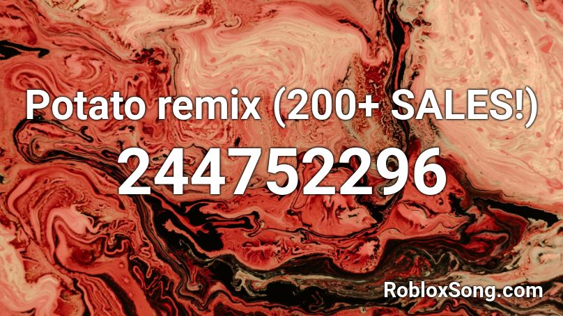 Potato remix (200+ SALES!) Roblox ID