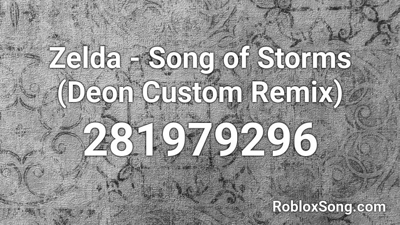 Zelda - Song of Storms (Deon Custom Remix) Roblox ID