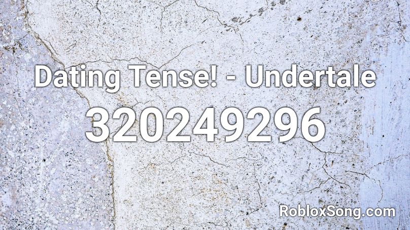 Dating Tense! - Undertale Roblox ID