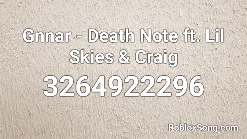 Gnnar Death Note Ft Lil Skies Craig Roblox Id Roblox Music Codes - roblox death sound id code