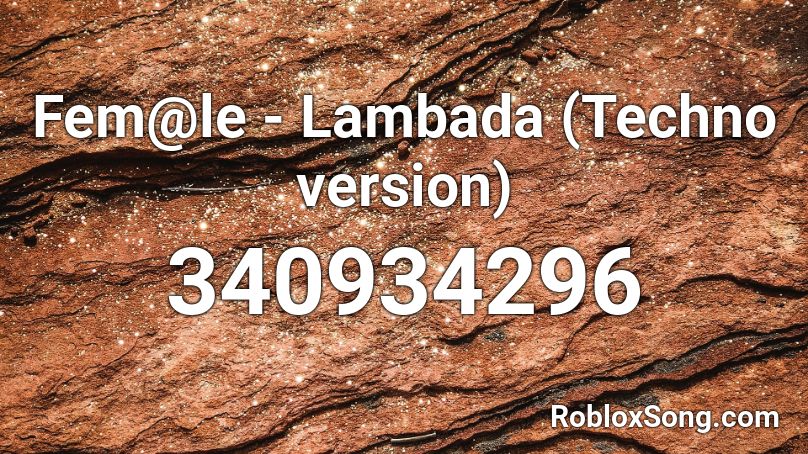 Fem@le - Lambada (Techno version) Roblox ID