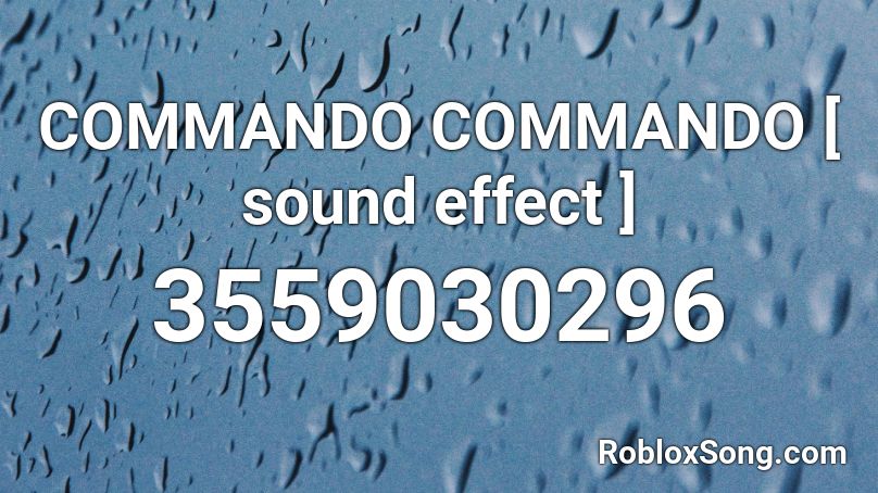 COMMANDO COMMANDO [ sound effect ] Roblox ID