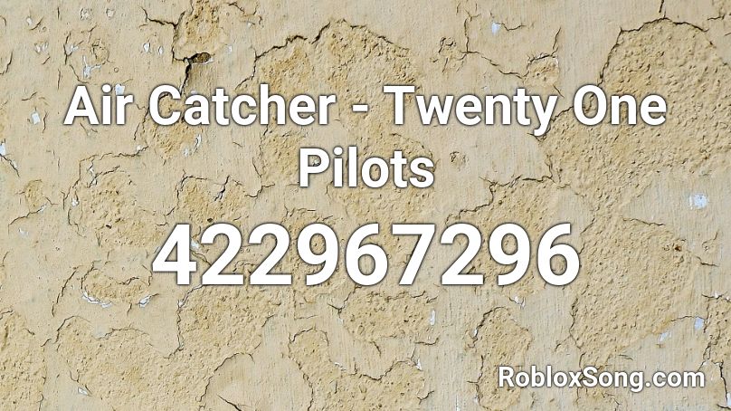 Air Catcher - Twenty One Pilots Roblox ID