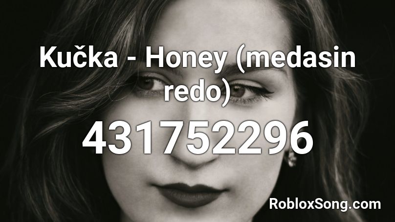 Kučka - Honey (medasin redo) Roblox ID