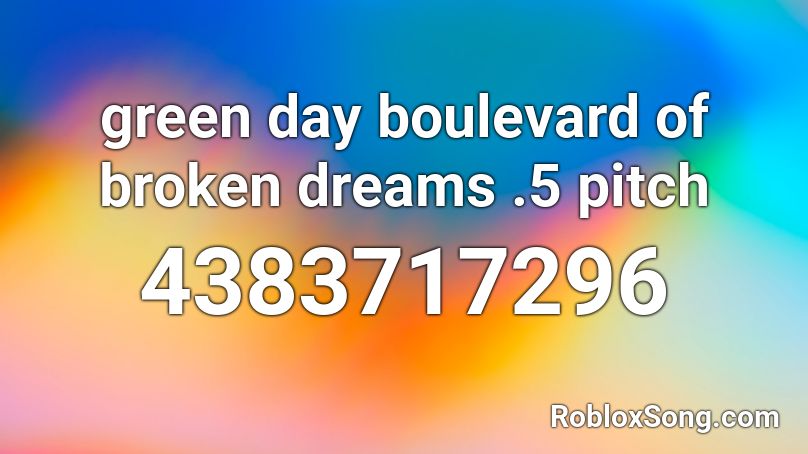 green day boulevard of broken dreams .5 pitch Roblox ID