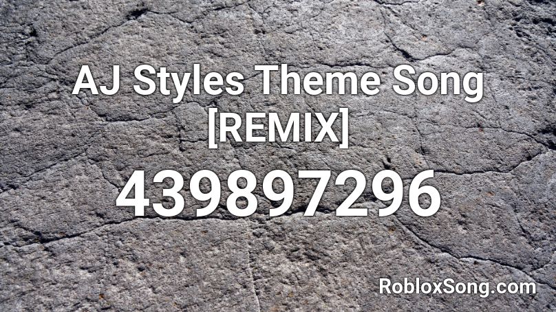 AJ Styles Theme Song [REMIX] Roblox ID
