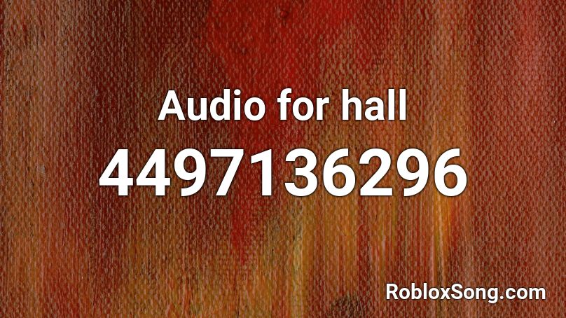 Audio for hall Roblox ID