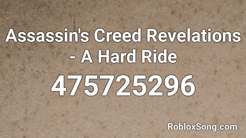 Assassin's Creed Revelations - A Hard Ride  Roblox ID