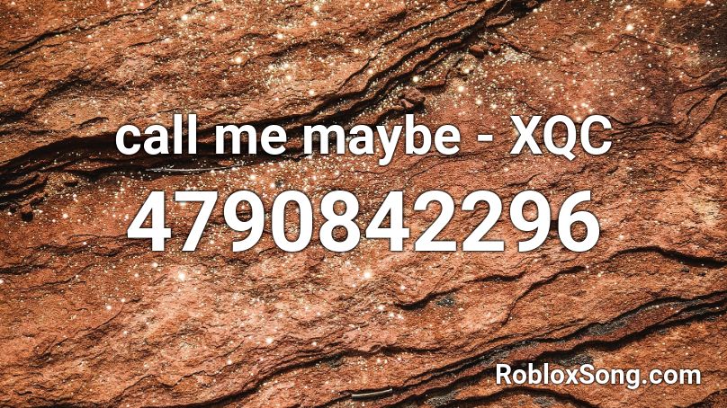 call me maybe - XQC Roblox ID