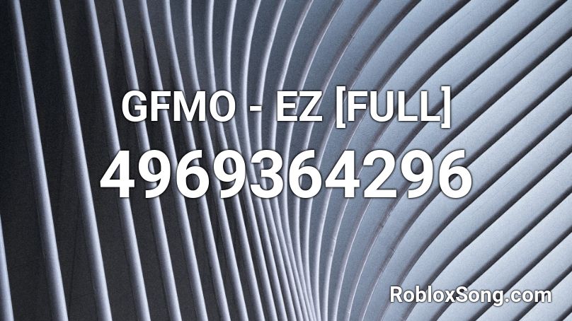 GFMO - EZ [FULL] Roblox ID
