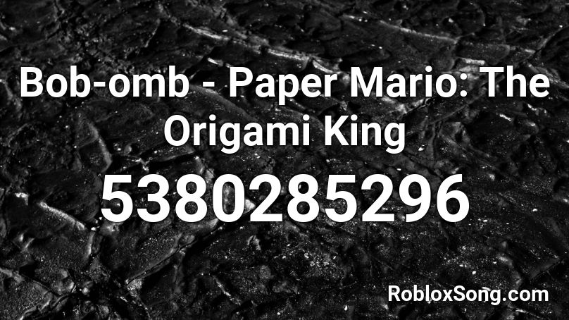 Bob Omb Paper Mario The Origami King Roblox Id Roblox Music Codes - roblox king bob