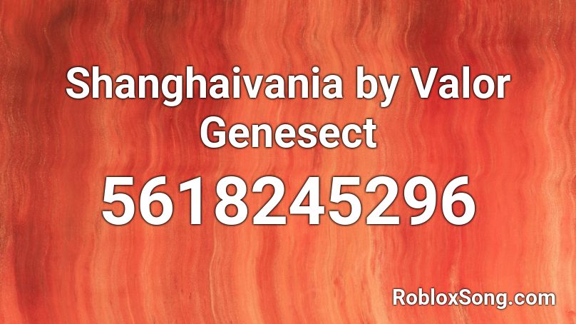 Shanghaivania by Valor Genesect Roblox ID